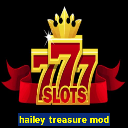 hailey treasure mod